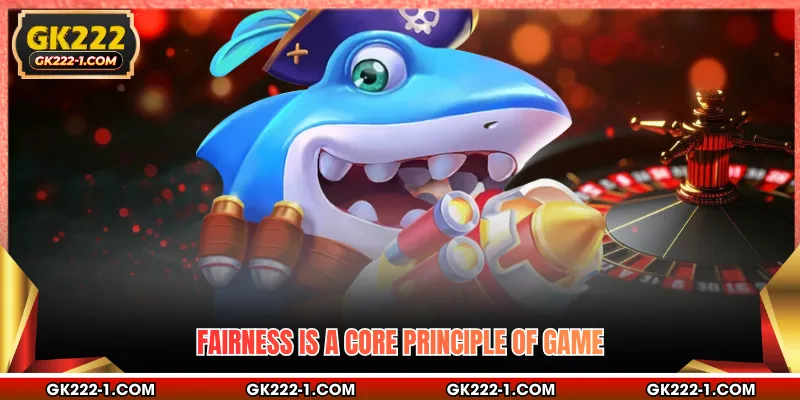 Fairness is a core principle of game