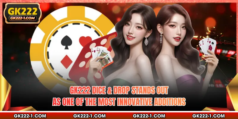 GK222 Dice & Drop stands out as one of the most innovative additions