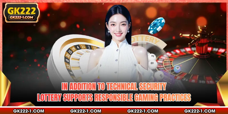 In addition to technical security, lottery supports responsible gaming practices