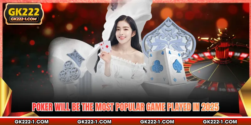 Poker will be the most popular game played in 2025