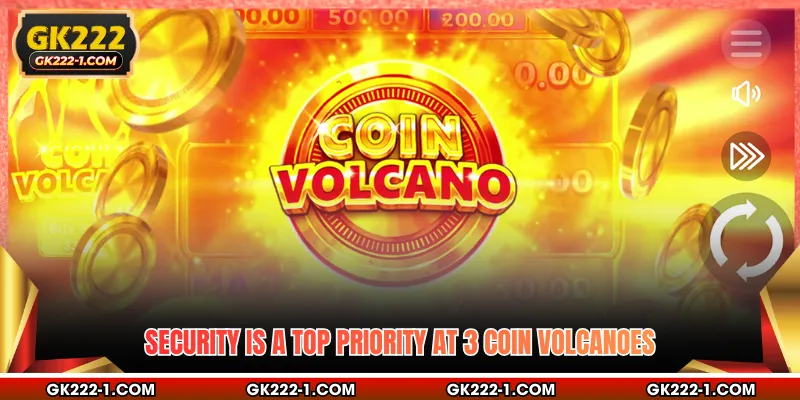 Security is a top priority at 3 Coin Volcanoes 