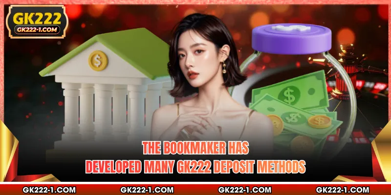 The bookmaker has developed many GK222 deposit methods