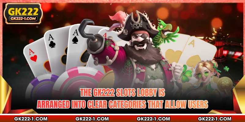 The GK222 slots lobby is arranged into clear categories that allow users