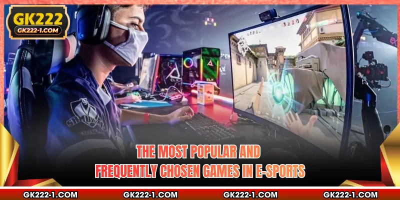 The most popular and frequently chosen games in e-sports