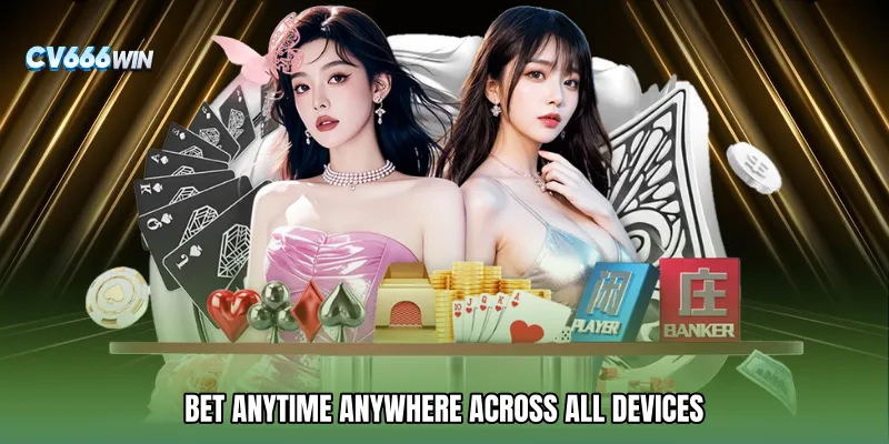 Bet Anytime Anywhere Across All Devices
