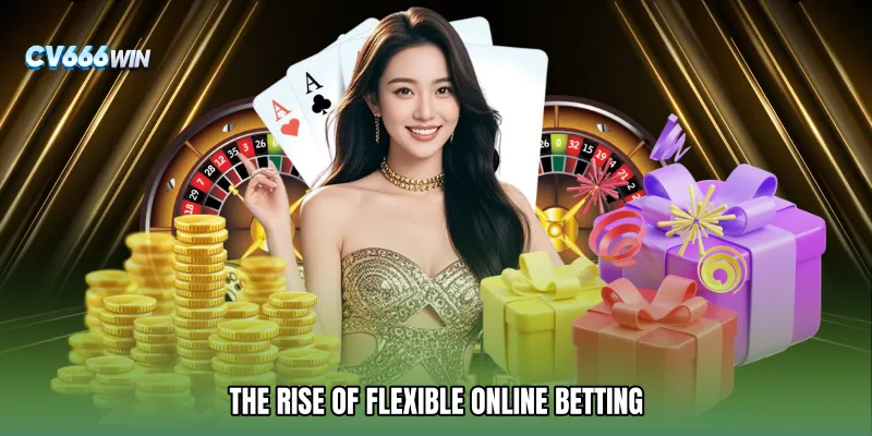 The Rise of Flexible Online Betting