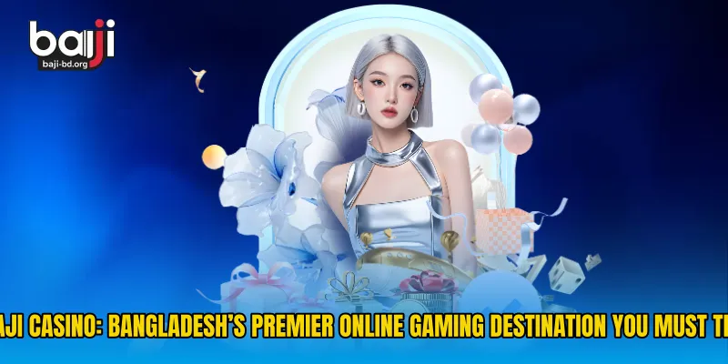 Baji Casino: Bangladesh’s Premier Online Gaming Destination