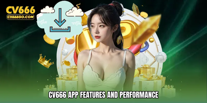 CV666 app Features and Performance