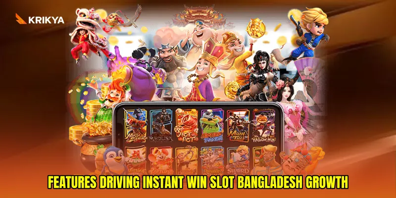 Features driving instant win slot Bangladesh growth