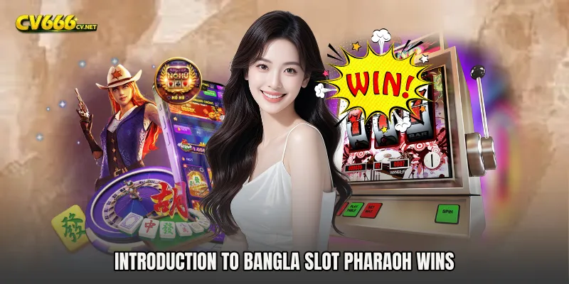 Introduction to Bangla Slot Pharaoh Wins