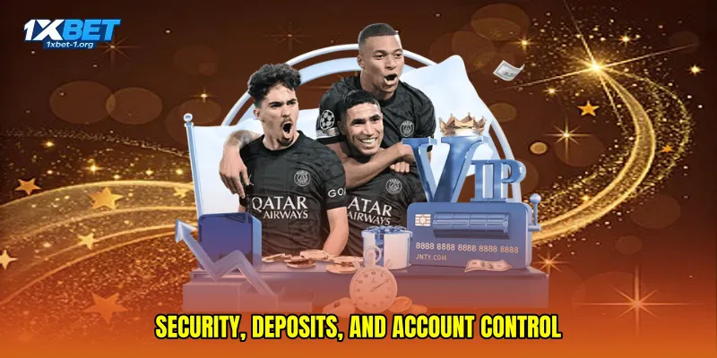Security, deposits, and account control