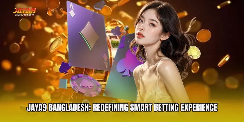 Jaya9 Bangladesh: Redefining Smart Betting Experience