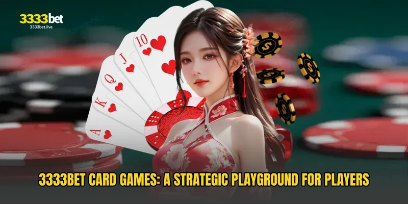 3333BET Card Games: A Strategic Playground for Players