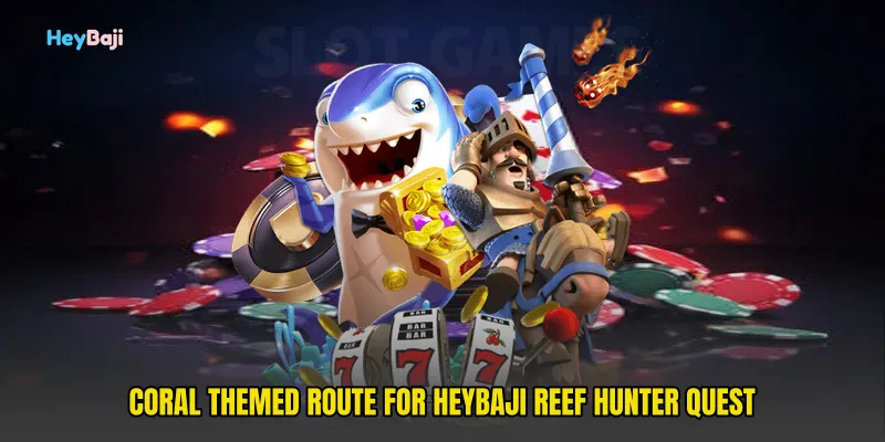 Coral themed route for HeyBaji Reef Hunter Quest