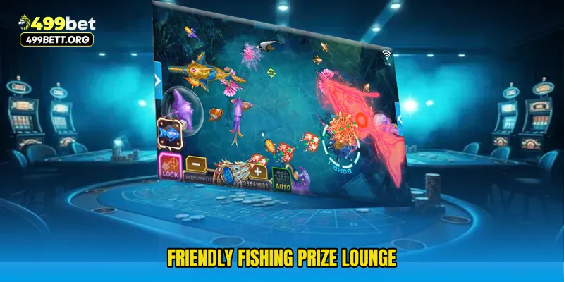 Friendly Fishing Prize Lounge