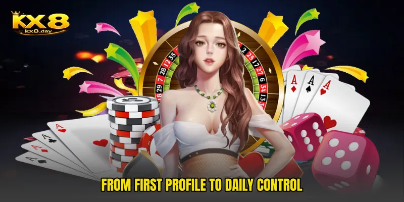 From First Profile To Daily Control