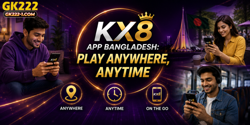 KX8 App Bangladesh: Play Anywhere, Anytime