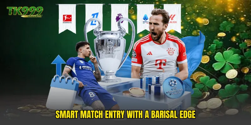 Smart Match Entry With A Barisal Edge